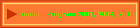 London  Program 2001, 2004, 2010